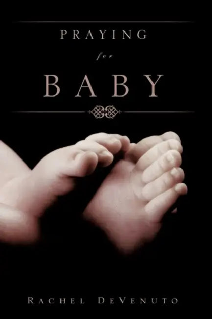 Praying for Baby by Rachel Devenuto