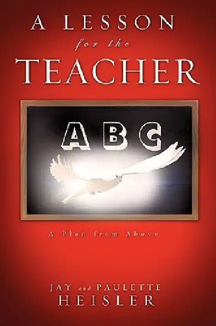 A Lesson for the Teacher by Jay Heisler, Paulette Heisler