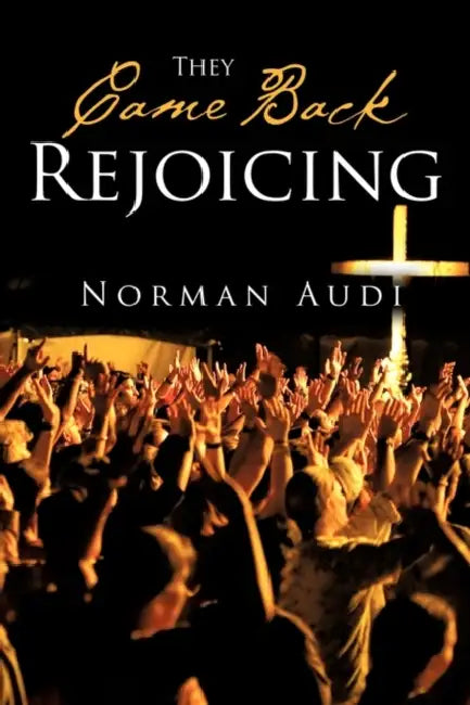 They Came Back Rejoicing by Norman Audi