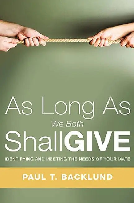 As Long As We Both Shall Give by Paul T. Backlund