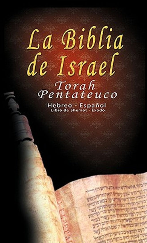 La Biblia de Israel: Torah Pentateuco: Hebreo - Espanol: Libro de Shemot - Exodo by Uri Trajtmann