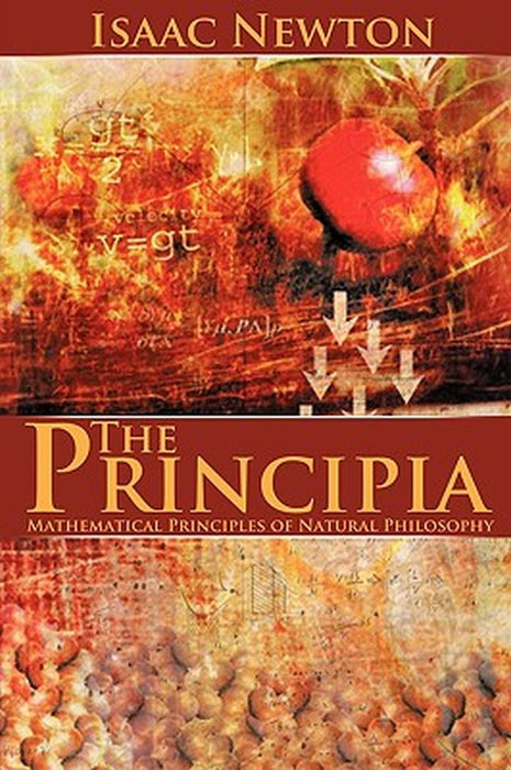 Principia: Mathematical Principles of Natural Philosophy by Isaac Newton