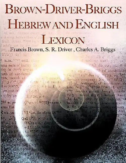 Brown-Driver-Briggs Hebrew and English Lexicon by Francis Brown