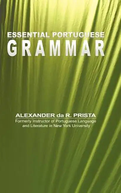 Essential Portuguese Grammar by Alexander Da R. Prista