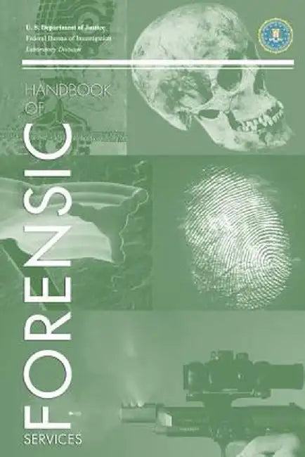 FBI Handbook of Crime Scene Forensics by Federal Bureau of Investigation