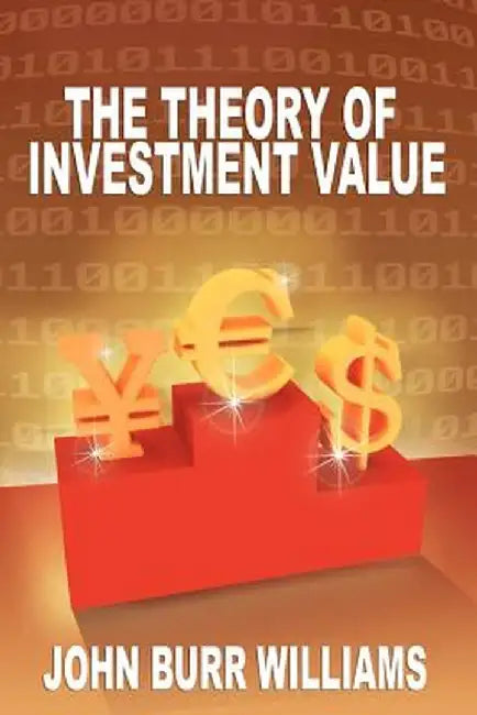 The Theory of Investment Value by John Burr Williams