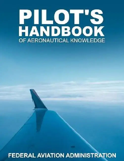 Pilot's Handbook of Aeronautical Knowledge by Federal Aviation Administration