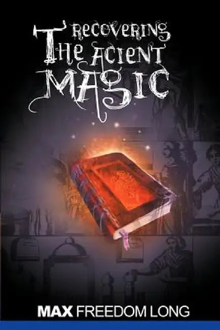 Recovering the Ancient Magic by Max Freedom Long
