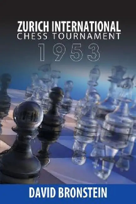 Zurich International Chess Tournament, 1953 by David Bronstein
