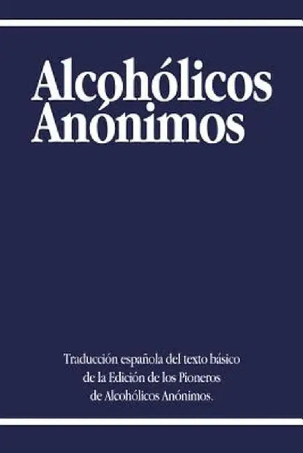 Alcoholicos Anonimos by Alcoholics Anonymous