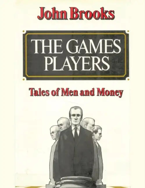 The Games Players: Tales of Men and Money by John Brooks