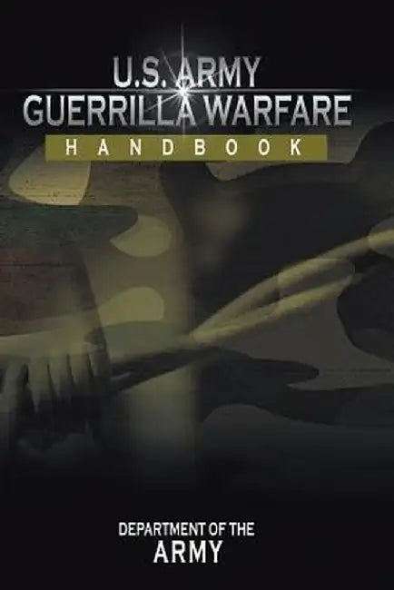U.S. Army Guerrilla Warfare Handbook by Department of the Army