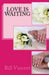 Love is Waiting: Don't Let Love Pass You By by Bill Vincent