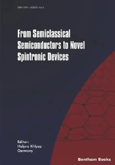 From Semiclassical Semiconductors to Novel Spintronic Devices by Halyna Khlyap