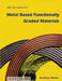 Metal Based Functionally Graded Materials by Ludmil B. Drenchev