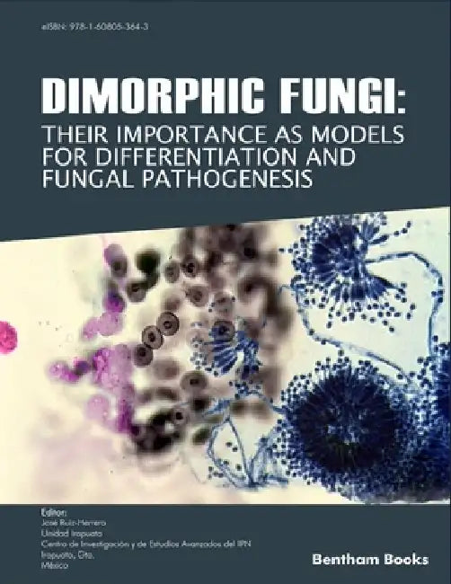 Dimorphic Fungi: Their importance as Models for Differentiation and Fungal Pathogenesis by José Ruiz Herrera