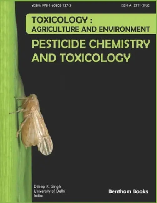 Pesticide Chemistry and Toxicology: Toxicology - Agriculture and Environment by Dileep K. Singh