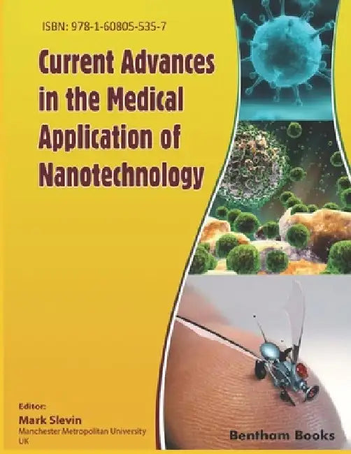 Current Advances in the Medical Application of Nanotechnology by Mark Slevin