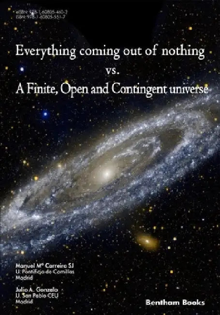 Everything Coming Out of Nothing vs. a Finite, Open and Contingent Universe by Julio a. Gonzalo