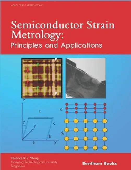 Semiconductor Strain Metrology: Principles and Applications by Terence K. S. Wong
