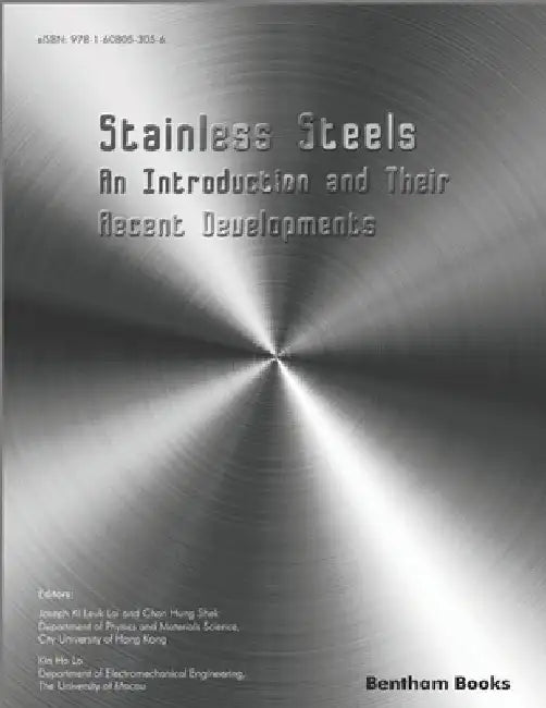 Stainless Steels: An Introduction and Their Recent Developments by Chan Hung Shek