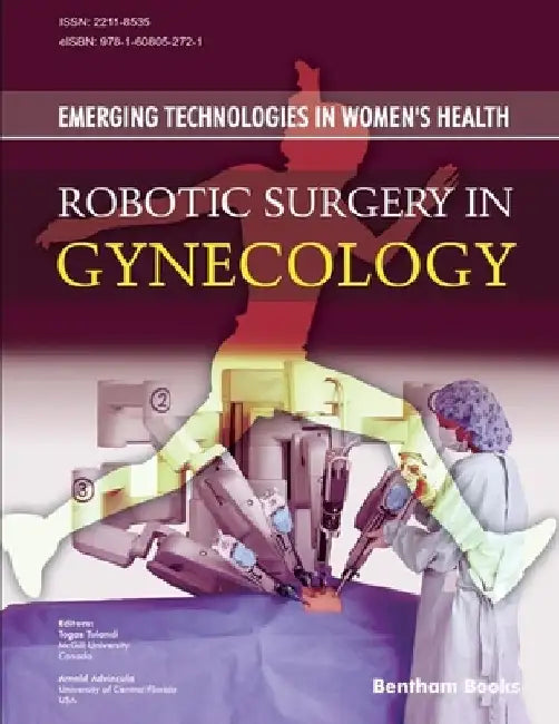 Robotic Surgery in Gynecology: Emerging Technologies In Women's Health by Arnold Advincula