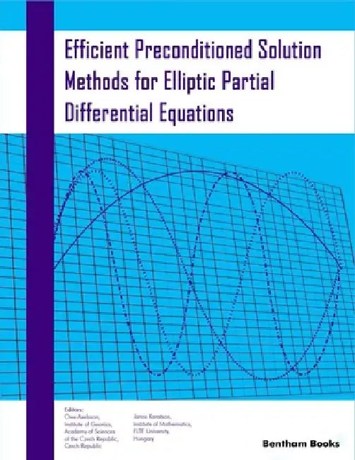 Efficient Preconditioned Solution Methods for Elliptic Partial Differential Equations by Janos Karatson
