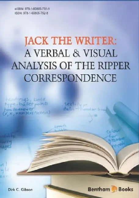 Jack the Writer: A Verbal & Visual Analysis of the Ripper Correspondence by Dirk C. Gibson