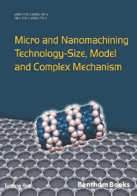 Micro and Nanomachining Technology - Size, Model and Complex Mechanism by Xuesong Han