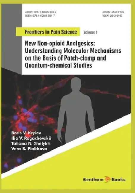 Understanding Molecular Mechanisms on the Basis of Patch-clamp and Quantum-chemical Studies: New Non-opioid Analgesics by Ilia V. Rogachevskii