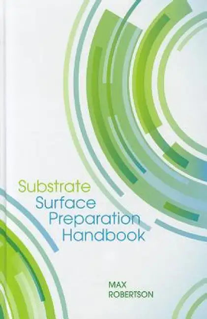 Substrate Surface Preparation Handbook by Richard M. De LA Rue