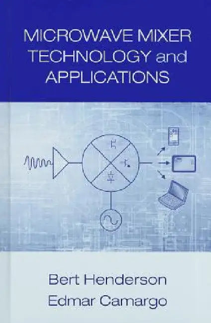 Microwave Mixer Technology and Applications by Bert Henderson