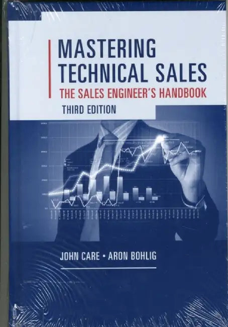 Mastering Technical Sales: The Sales Engineer's Handbook by John Care