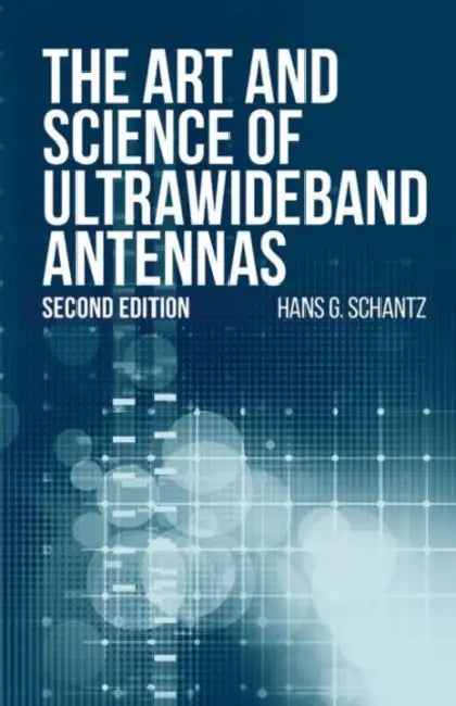 The Art and Science of Ultrawideband Antennas, Second Edition by Hans G. Schantz