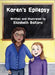 Karen's Epilepsy by Elizabeth Baltaro M. D.