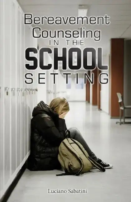 Bereavement Counseling in the School Setting by Luciano Sabatini