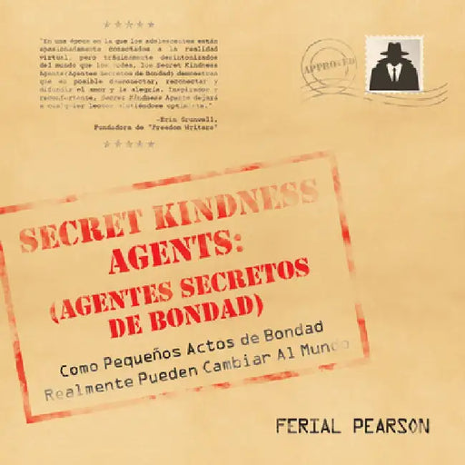Agentes Secretos de Bondad: Como Pequenos Actos de Bondad Realmente Pueden Cambiar Al Mundo by Ferial Pearson