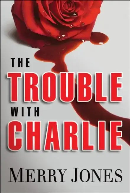 The Trouble with Charlie by Merry Jones