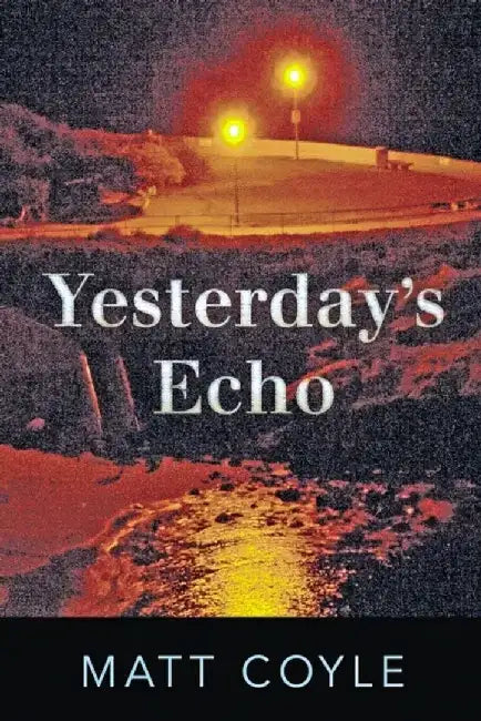 Yesterday's Echo by Matt Coyle