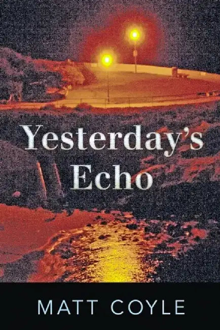 Yesterday's Echo by Matt Coyle