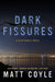 Dark Fissures by Matt Coyle
