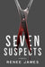 Seven Suspects by Renee James