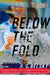 Below the Fold by R. G. Belsky