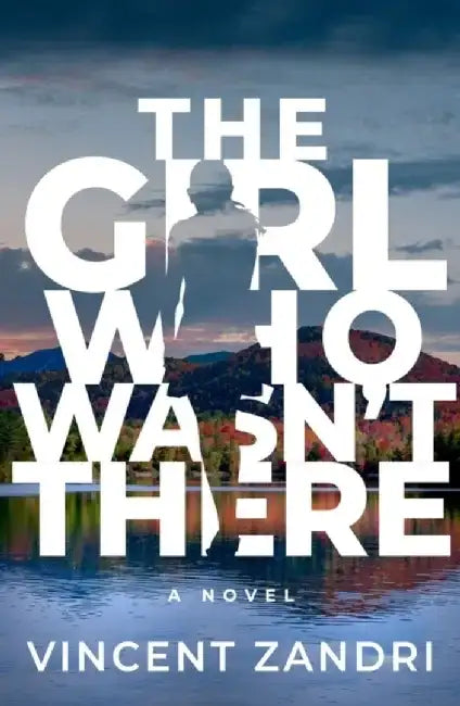 The Girl Who Wasn't There by Vincent Zandri