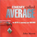 An Enemy Called Average: The Keys to Unlocking Your Dreams by John Mason