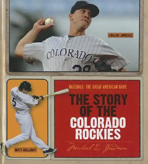 The Story of the Colorado Rockies by Michael E. Goodman