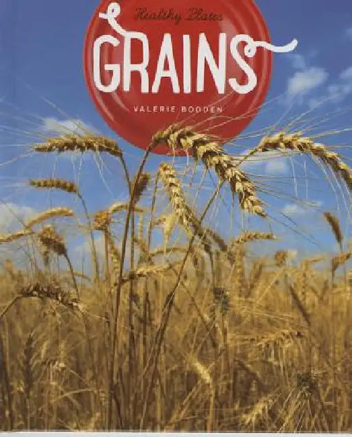 Healthy Plates Grains by Valerie Bodden