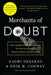 Merchants of Doubt: How a Handful of Scientists Obscured the Truth on Issues from Tobacco Smoke to Global Warming by Naomi Oreskes