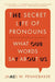 The Secret Life of Pronouns: What Our Words Say about Us by James W. Pennebaker