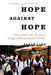 Hope Against Hope: Three Schools, One City, and the Struggle to Educate America's Children by Sarah Carr